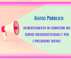 avviso pubblico: accreditamento di fornitori dei servizi socioassistenziali e per l'inclusione sociale